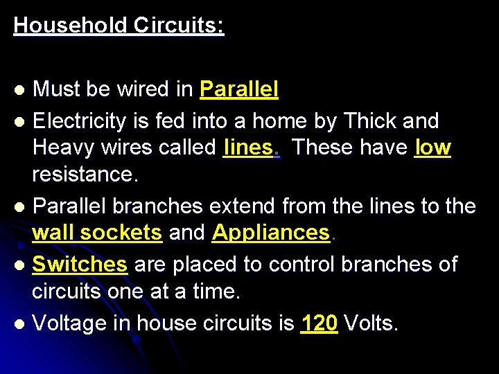 Household Circuits: Must be wired in Parallel l Electricity is fed into a home