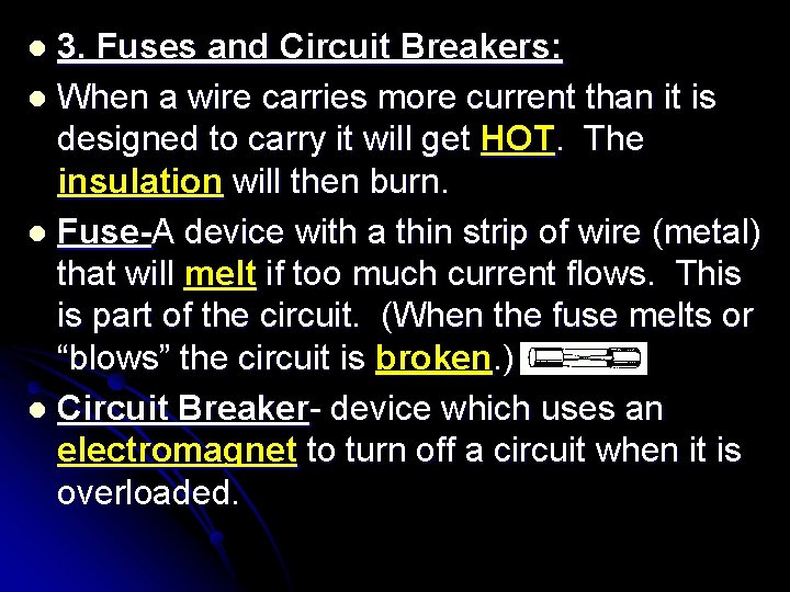 3. Fuses and Circuit Breakers: l When a wire carries more current than it