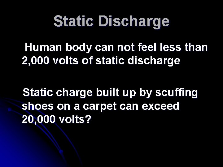 Static Discharge Human body can not feel less than 2, 000 volts of static