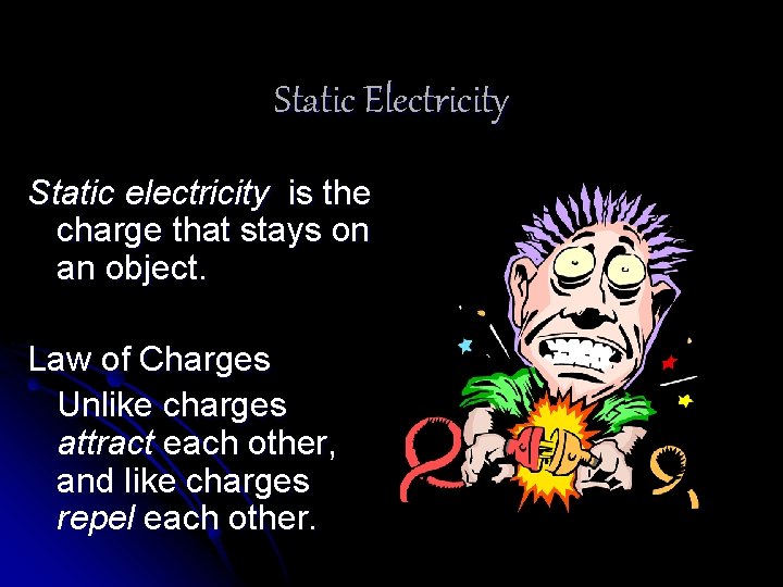 Static Electricity Static electricity is the charge that stays on an object. Law of