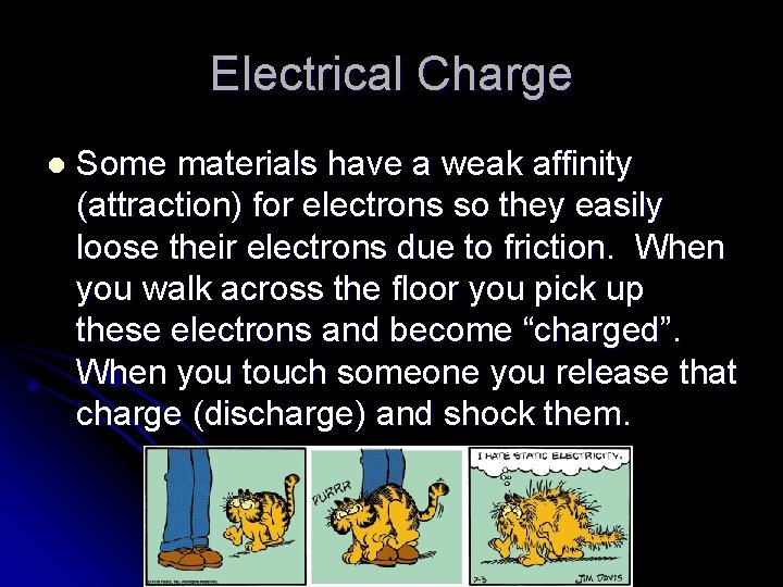 Electrical Charge l Some materials have a weak affinity (attraction) for electrons so they
