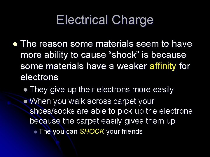 Electrical Charge l The reason some materials seem to have more ability to cause