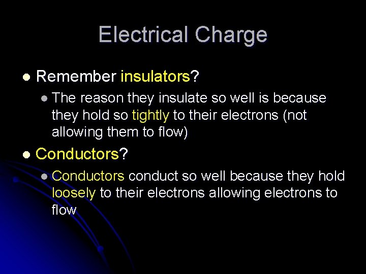 Electrical Charge l Remember insulators? l The reason they insulate so well is because