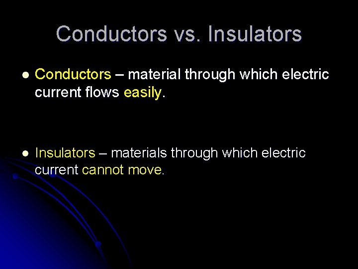 Conductors vs. Insulators l Conductors – material through which electric current flows easily. l