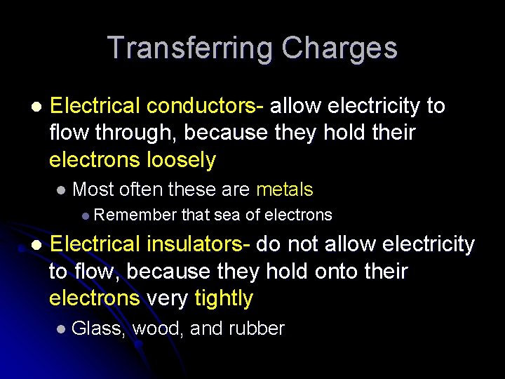 Transferring Charges l Electrical conductors- allow electricity to flow through, because they hold their