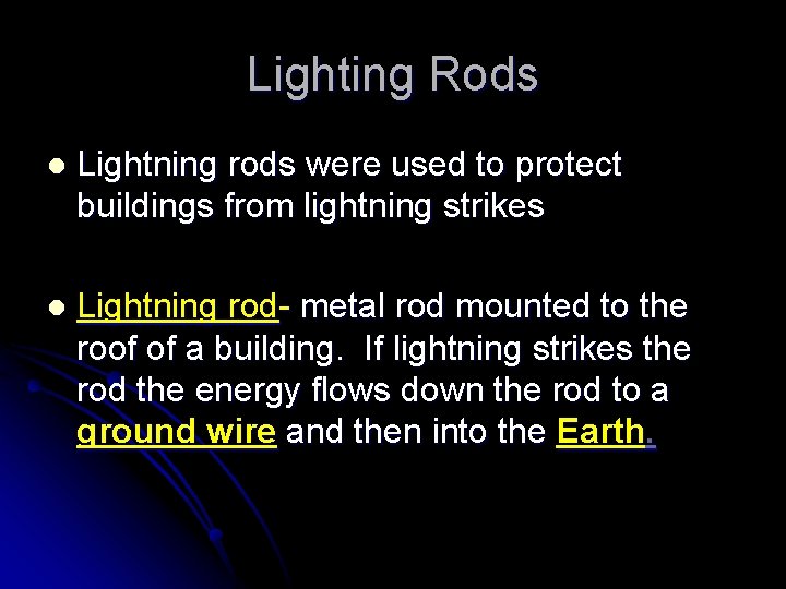 Lighting Rods l Lightning rods were used to protect buildings from lightning strikes l
