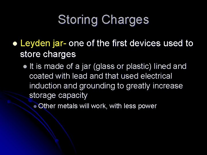 Storing Charges l Leyden jar- one of the first devices used to store charges