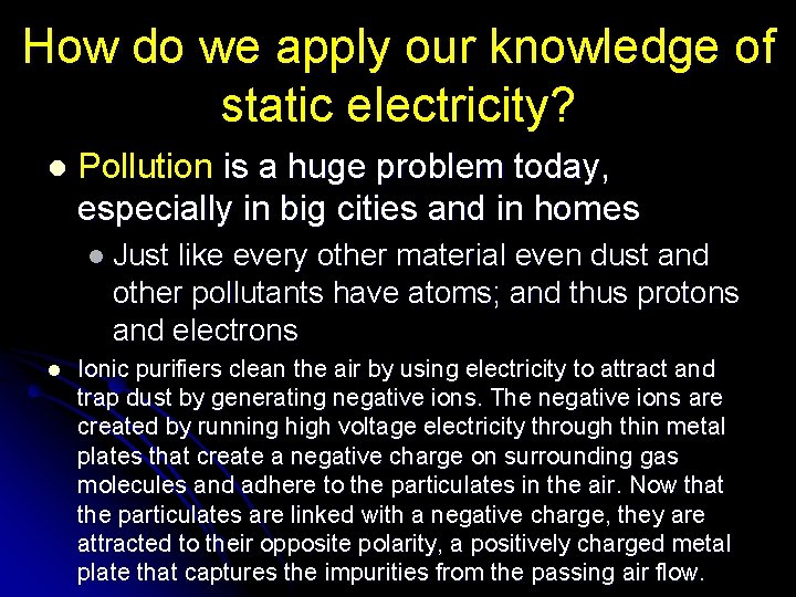 How do we apply our knowledge of static electricity? l Pollution is a huge