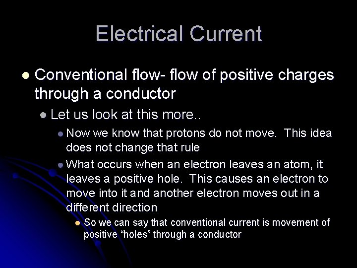 Electrical Current l Conventional flow- flow of positive charges through a conductor l Let