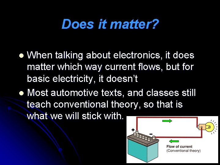 Does it matter? When talking about electronics, it does matter which way current flows,