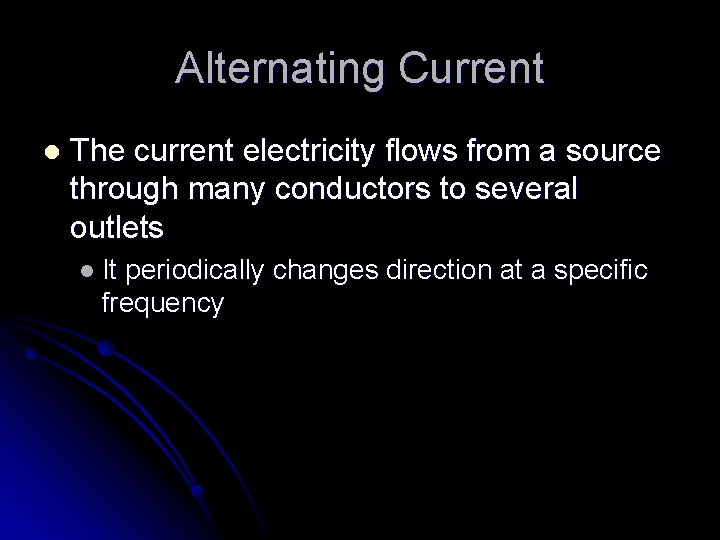 Alternating Current l The current electricity flows from a source through many conductors to