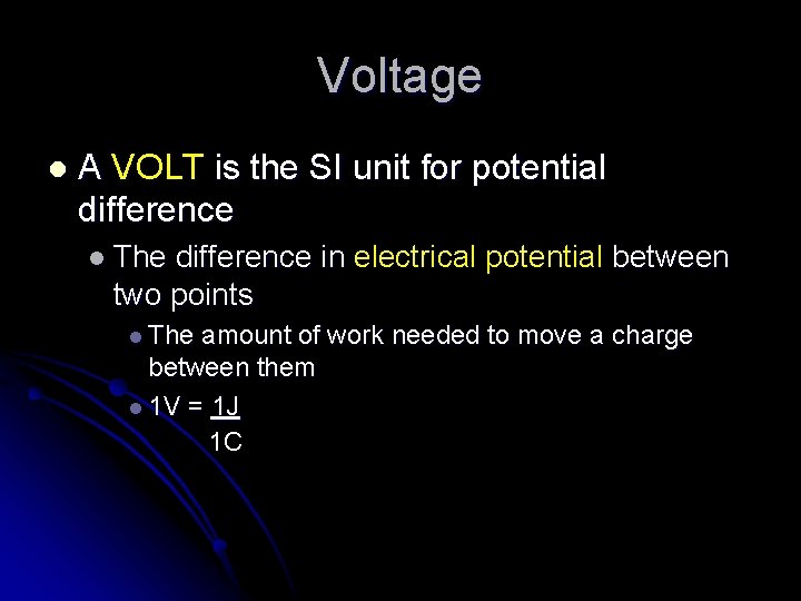 Voltage l A VOLT is the SI unit for potential difference l The difference