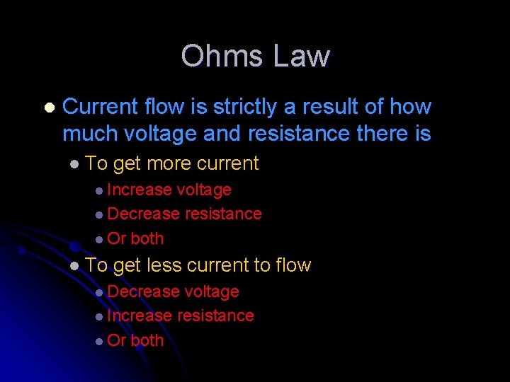 Ohms Law l Current flow is strictly a result of how much voltage and