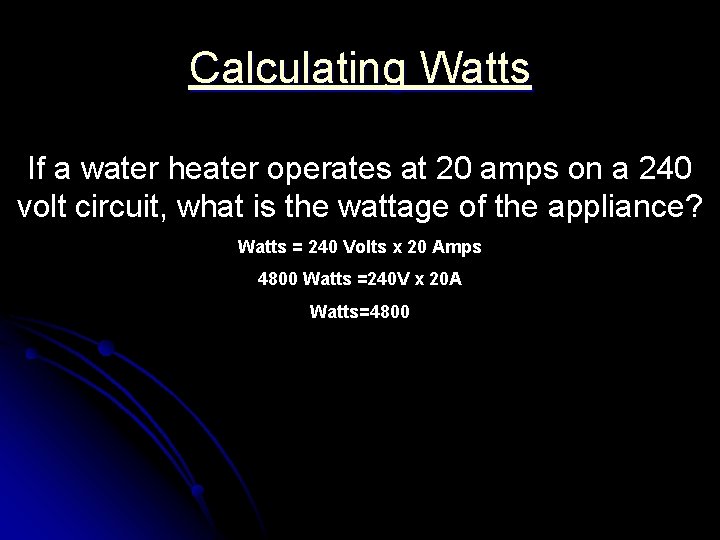 Calculating Watts If a water heater operates at 20 amps on a 240 volt