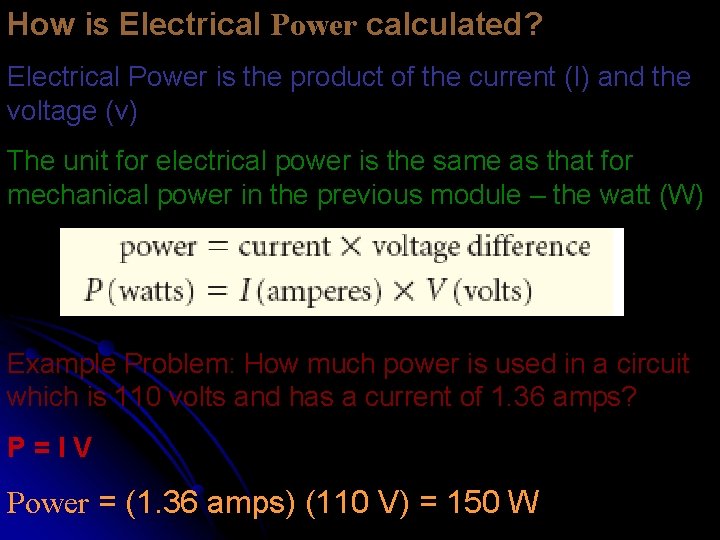 How is Electrical Power calculated? Electrical Power is the product of the current (I)