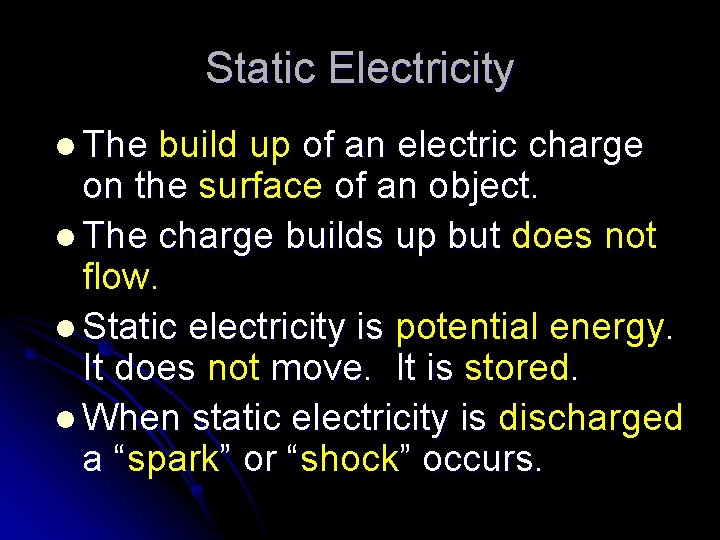 Static Electricity l The build up of an electric charge on the surface of