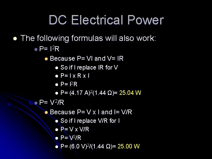 DC Electrical Power l The following formulas will also work: l P= I 2