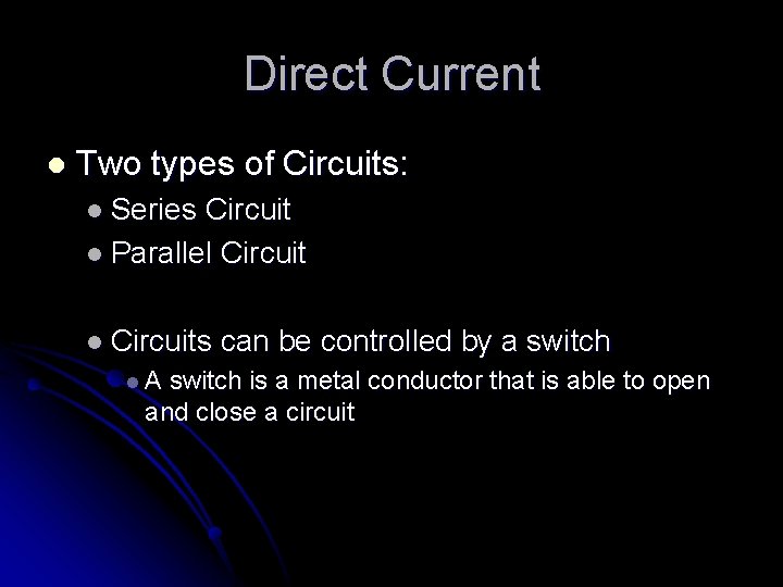 Direct Current l Two types of Circuits: l Series Circuit l Parallel Circuits l.