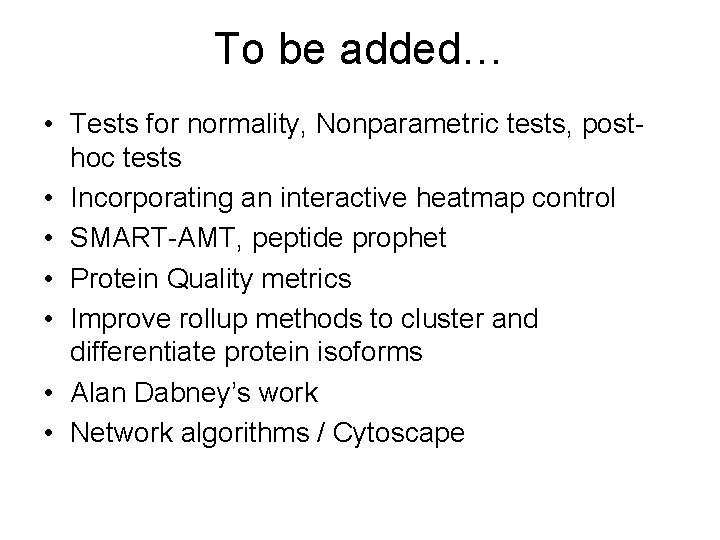 To be added… • Tests for normality, Nonparametric tests, posthoc tests • Incorporating an