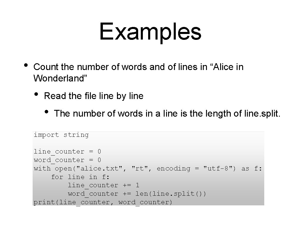 Examples • Count the number of words and of lines in “Alice in Wonderland”