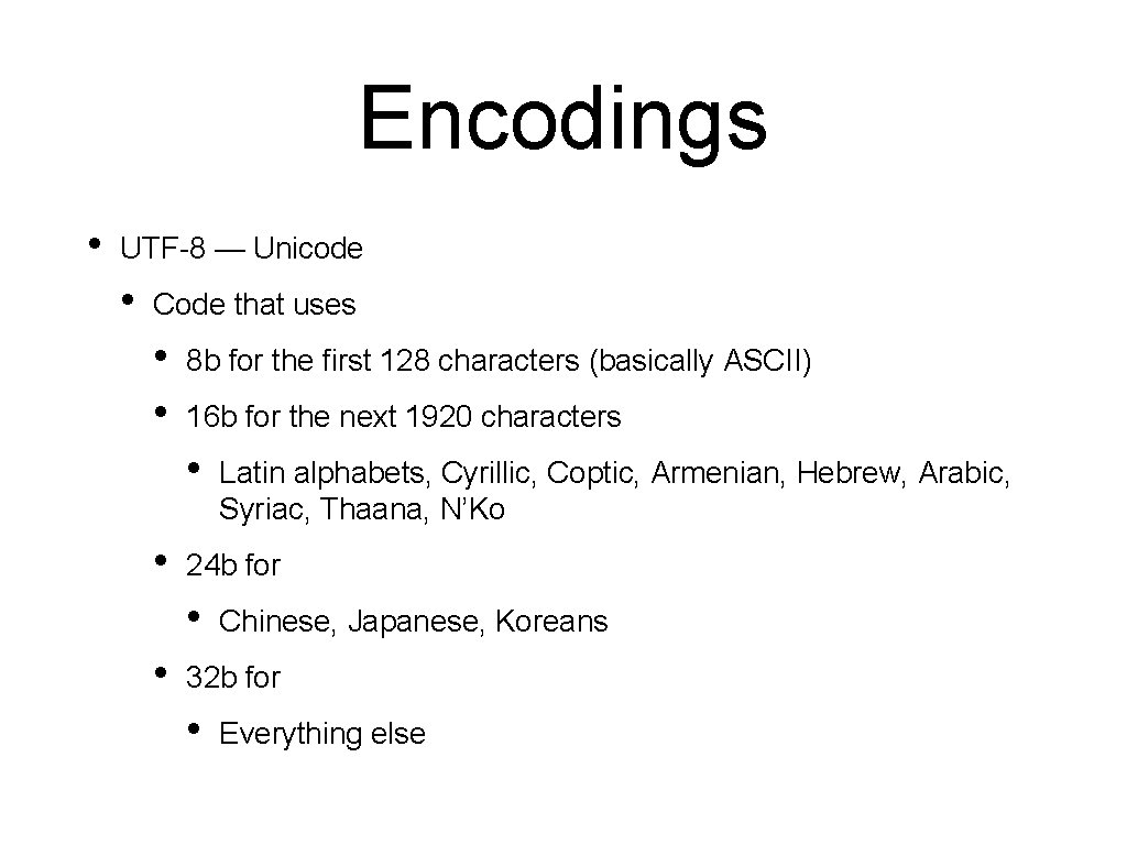 Encodings • UTF-8 — Unicode • Code that uses • • 8 b for