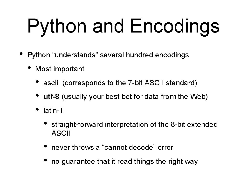 Python and Encodings • Python “understands” several hundred encodings • Most important • •