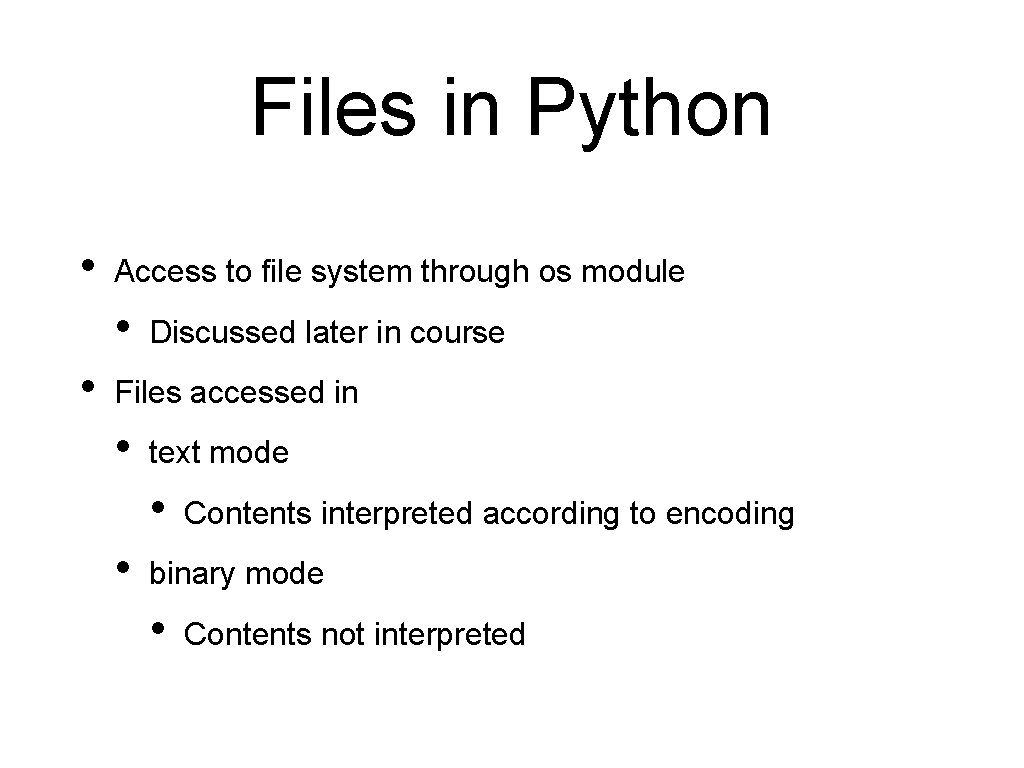 Files in Python • Access to file system through os module • • Discussed