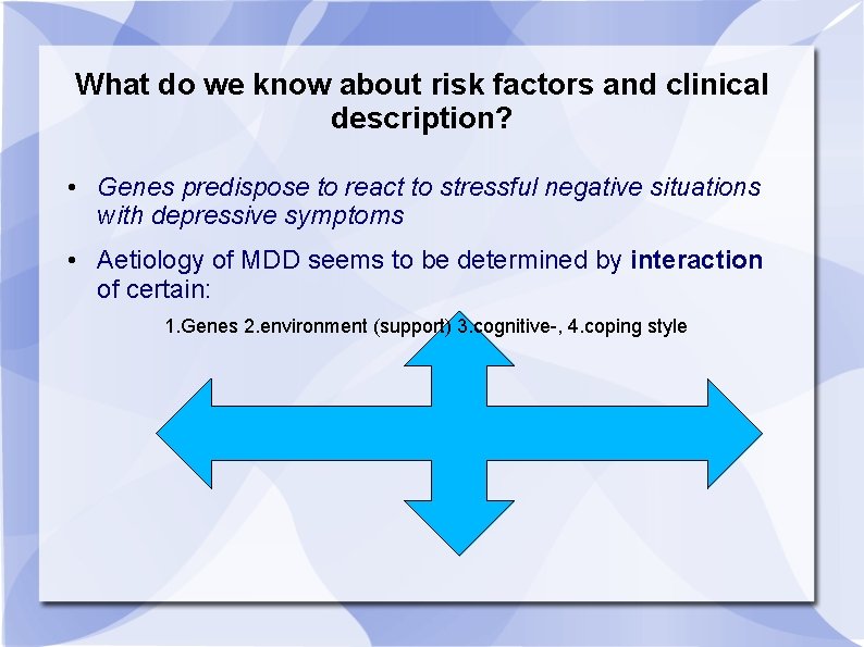 What do we know about risk factors and clinical description? • Genes predispose to