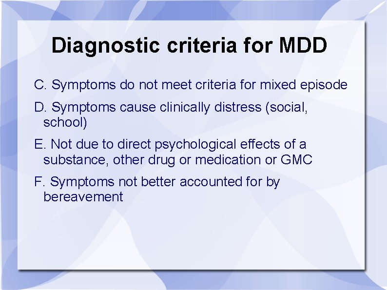 Diagnostic criteria for MDD C. Symptoms do not meet criteria for mixed episode D.