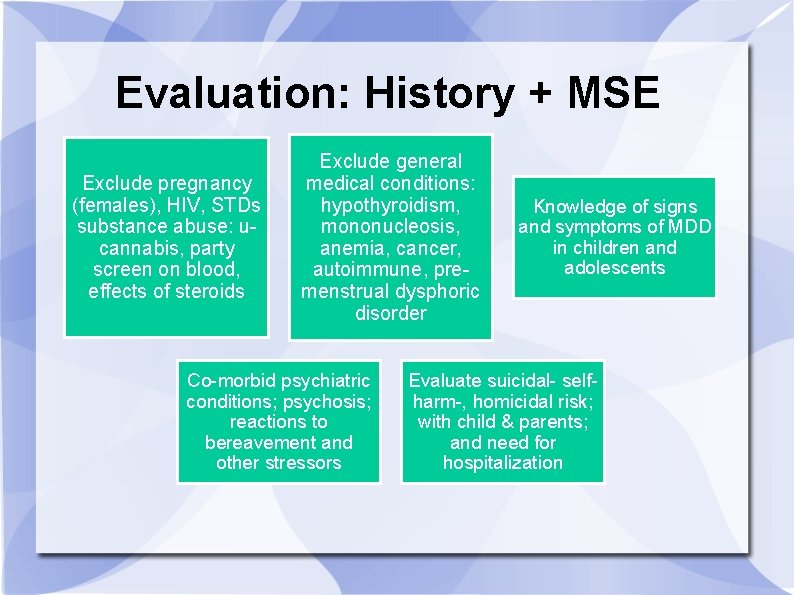 Evaluation: History + MSE Exclude pregnancy (females), HIV, STDs substance abuse: ucannabis, party screen