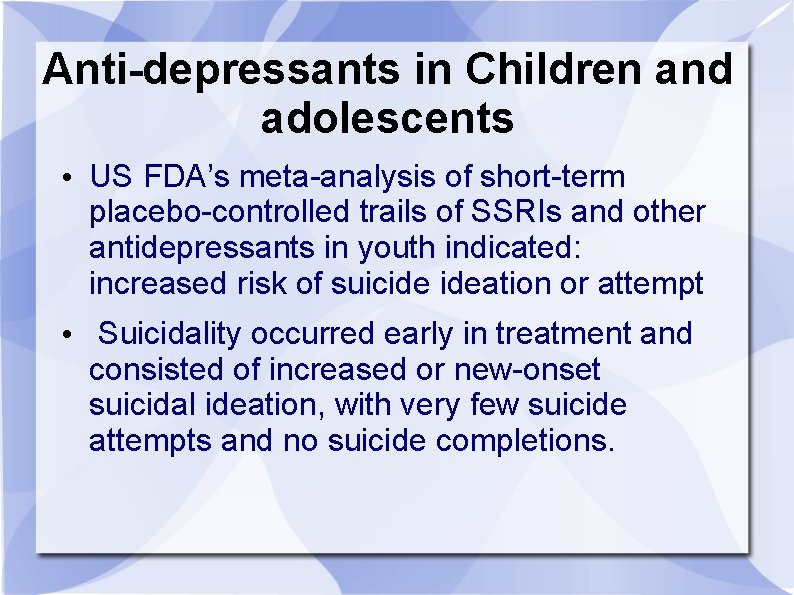 Anti-depressants in Children and adolescents • US FDA’s meta-analysis of short-term placebo-controlled trails of