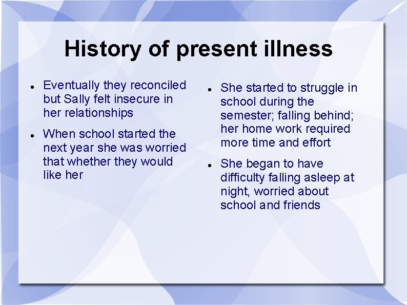 History of present illness Eventually they reconciled but Sally felt insecure in her relationships