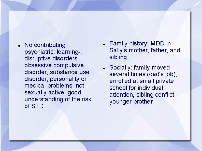  No contributing psychiatric: learning-, disruptive disorders; obsessive compulsive disorder, substance use disorder, personality