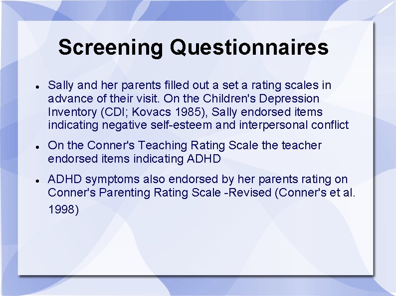 Screening Questionnaires Sally and her parents filled out a set a rating scales in