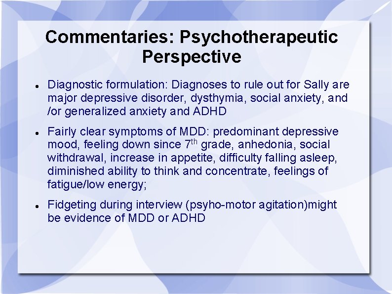 Commentaries: Psychotherapeutic Perspective Diagnostic formulation: Diagnoses to rule out for Sally are major depressive