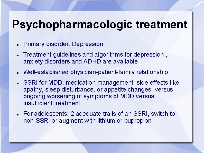 Psychopharmacologic treatment Primary disorder: Depression Treatment guidelines and algorithms for depression-, anxiety disorders and