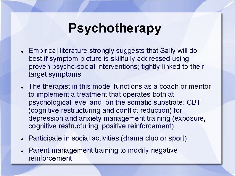 Psychotherapy Empirical literature strongly suggests that Sally will do best if symptom picture is