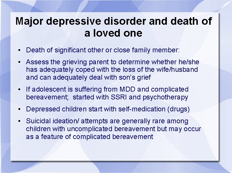 Major depressive disorder and death of a loved one • Death of significant other