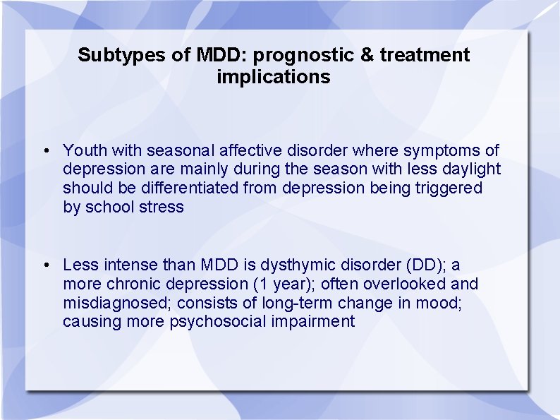Subtypes of MDD: prognostic & treatment implications • Youth with seasonal affective disorder where