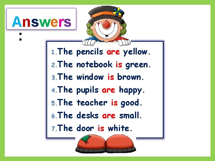 Answers : 1. The pencils are yellow. 2. The notebook is green. 3. The