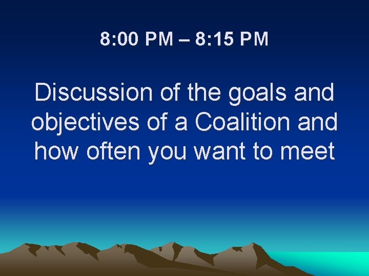 8: 00 PM – 8: 15 PM Discussion of the goals and objectives of