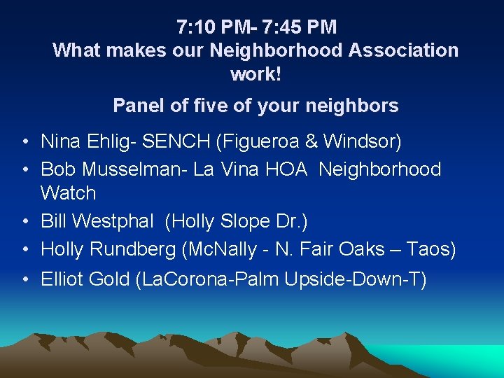 7: 10 PM- 7: 45 PM What makes our Neighborhood Association work! Panel of