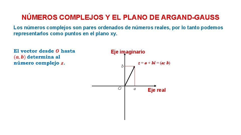 NÚMEROS COMPLEJOS Y EL PLANO DE ARGAND-GAUSS Los números complejos son pares ordenados de