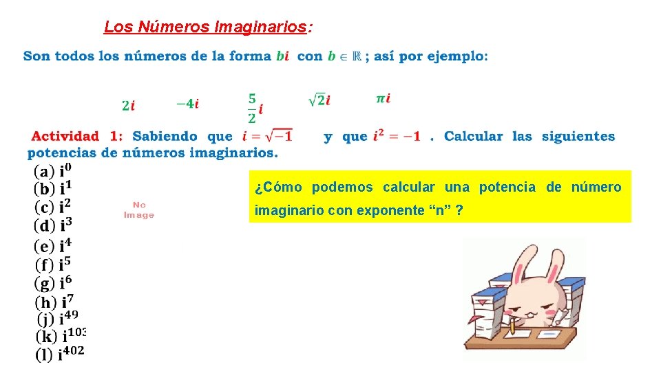 Los Números Imaginarios: ¿Cómo podemos calcular una potencia de número imaginario con exponente “n”