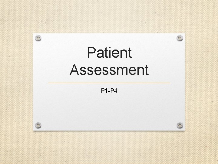 Patient Assessment P 1 -P 4 