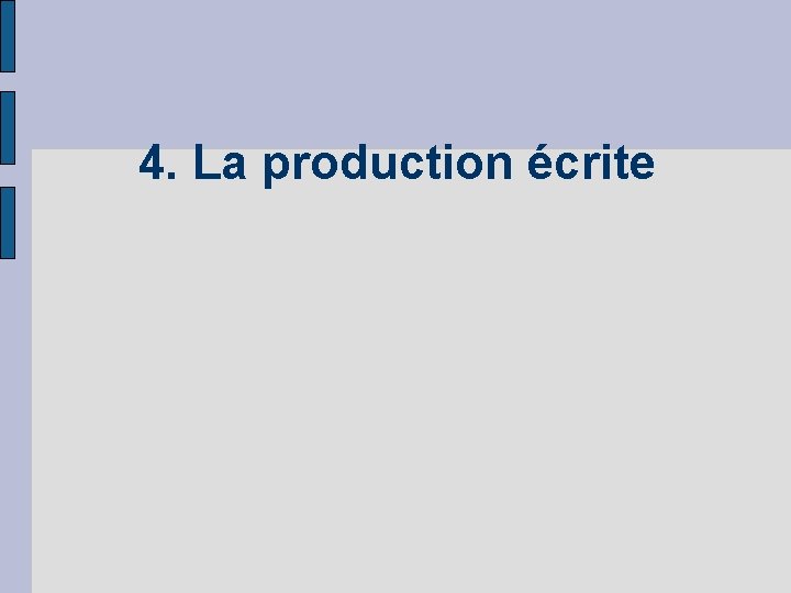 4. La production écrite 