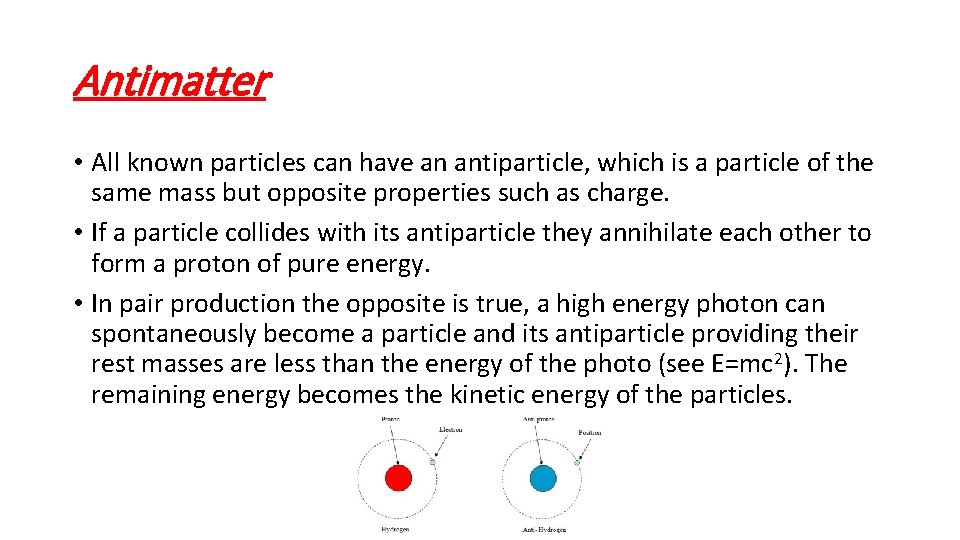 Antimatter • All known particles can have an antiparticle, which is a particle of