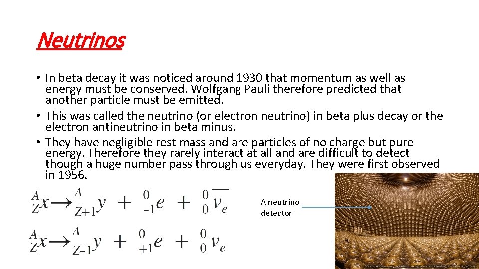 Neutrinos • In beta decay it was noticed around 1930 that momentum as well