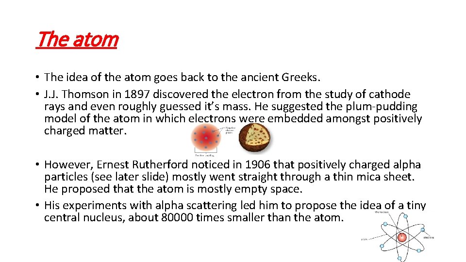 The atom • The idea of the atom goes back to the ancient Greeks.