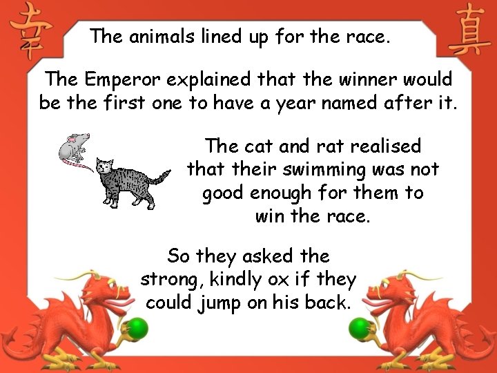 The animals lined up for the race. The Emperor explained that the winner would